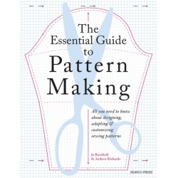 The Essential Guide to Pattern Making: All You Need to Know About Designing, Adapting and Customizing Sewing Patterns