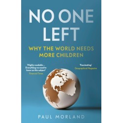 No One Left: Why the World Needs More Children