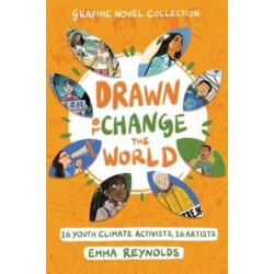 Drawn to Change the World Graphic Novel Collection: 16 Youth Climate Activists, 16 Artists: A Graphic Novel