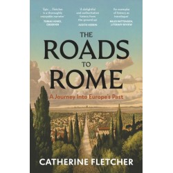 The Roads To Rome: A Journey Into Europe’s Past