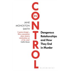 In Control: Dangerous Relationships and How They End in Murder