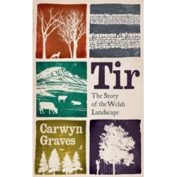 Tir: The Story of the Welsh Landscape