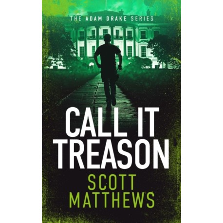 Call It Treason: An Adam Drake novel