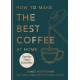 How to make the best coffee at home: Sunday Times bestseller from world-class barista