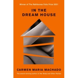 In the Dream House: Winner of The Rathbones Folio Prize 2021