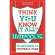 Think You Know It All? Liverpool FC: The Quiz Book for Football Fans