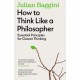 How to Think Like a Philosopher: Essential Principles for Clearer Thinking