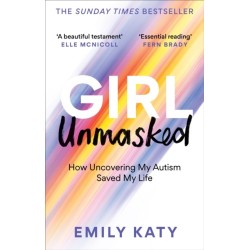 Girl Unmasked: The Sunday Times Bestseller: How Uncovering My Autism Saved My Life
