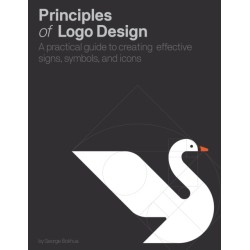 Principles of Logo Design: A Practical Guide to Creating Effective Signs, Symbols, and Icons