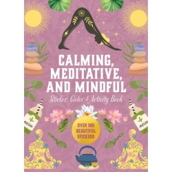 Calming, Meditative and Mindful Sticker, Color & Activity Book: Over 500 Beautiful Stickers