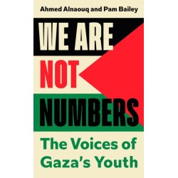 We Are Not Numbers: The Voices of Gaza’s Youth