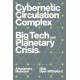 Cybernetic Circulation Complex: Big Tech and Planetary Crisis