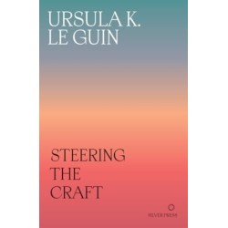 Steering the Craft: A Twenty-First-Century Guide to Sailing the Sea of Story