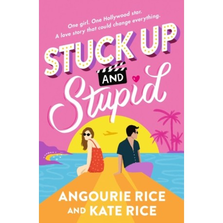 Stuck Up and Stupid: A Reese Witherspoon's Book Club YA Pick, a TikTok era PRIDE AND PREJUDICE retelling full of Hollywood glamour, enemies-to-lovers sparks and summer romance