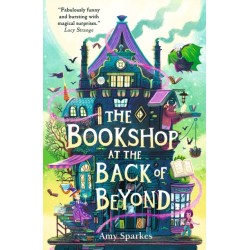 The Bookshop at the Back of Beyond: Magic and mayhem combine in the third book in the middle grade fantasy adventure series - perfect for readers age 8, 9, 10, 11