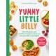 Yummy Little Belly: Over 80 Quick, Easy, Nutritious Recipes to Keep You and Your Little Ones Happy