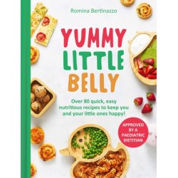 Yummy Little Belly: Over 80 Quick, Easy, Nutritious Recipes to Keep You and Your Little Ones Happy