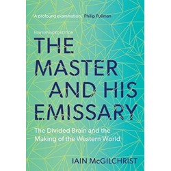 The Master and His Emissary: The Divided Brain and the Making of the Western World