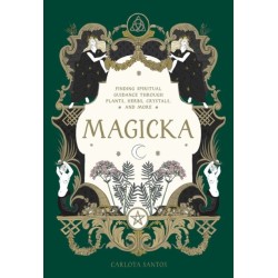 Magicka: Finding Spiritual Guidance Through Plants, Herbs, Crystals, and More