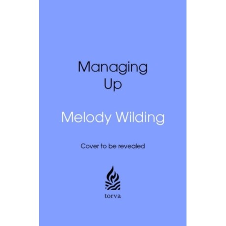 Managing Up: How to Get What You Need from the People in Charge