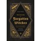 The Book of Forgotten Witches: Dark & Twisted Folklore & Stories from Around the World