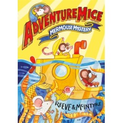 Adventuremice: Mermouse Mystery - from bestselling creative dream team, Reeve and McIntyre