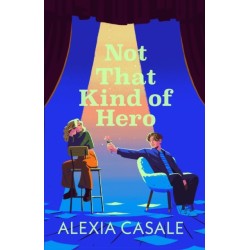 Not That Kind Of Hero: A heart-stopping teen romance for fans of Alice Oseman and Judy Blume