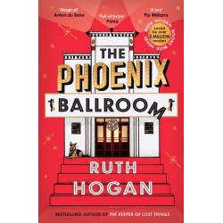 The Phoenix Ballroom: The emotional and uplifting read from the bestselling author of The Keeper of Lost Things
