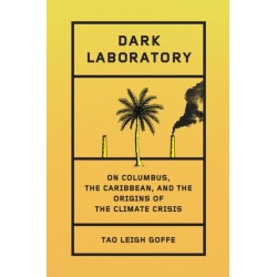 Dark Laboratory: On Columbus, the Caribbean, and the Origins of the Climate Crisis