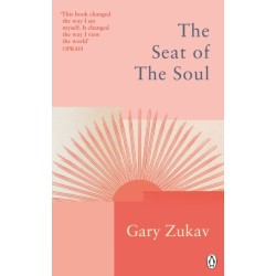 The Seat of the Soul: An Inspiring Vision of Humanity's Spiritual Destiny