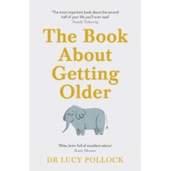 The Book About Getting Older: The essential comforting guide to ageing with wise advice for the highs and lows