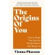 The Origins of You: How to Break Free from the Family Patterns that Shape Us