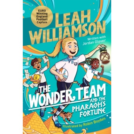 The Wonder Team and the Pharaoh’s Fortune: An exciting adventure through time, from the captain of the Euro-winning Lionesses