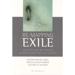 Re-Mapping Exile: Realities and Metaphors in Irish Literature and History