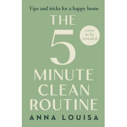 The 5 Minute Clean Routine: Tips and Tricks for a Happy Home