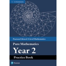 Pearson Edexcel AS and A level Mathematics Pure Mathematics Year 2 Practice Book
