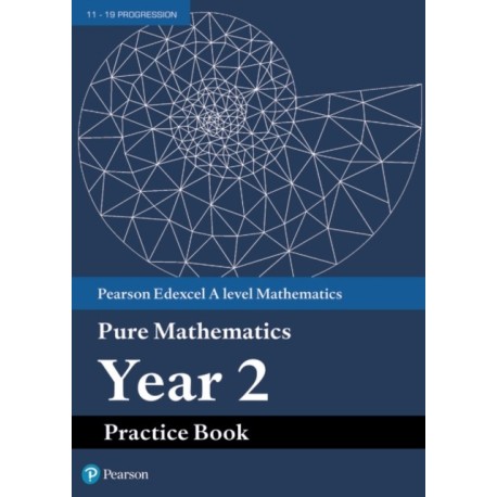 Pearson Edexcel AS and A level Mathematics Pure Mathematics Year 2 Practice Book