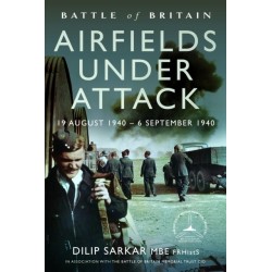 Battle of Britain Airfields Under Attack: 19 August 1940 – 6 September 1940
