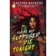 You're Not Supposed to Die Tonight: A heart-pounding slasher from the author of Cinderella Is Dead