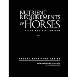 Nutrient Requirements of Horses: Sixth Revised Edition