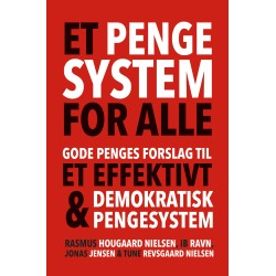 Et pengesystem for alle: Gode Penges forslag til et effektivt og demokratisk pengesystem