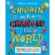 Children Who Changed the World: Incredible True Stories About Children's Rights!