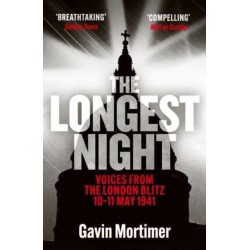 The Longest Night: Voices from the London Blitz 10-11 May 1941