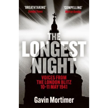 The Longest Night: Voices from the London Blitz 10-11 May 1941