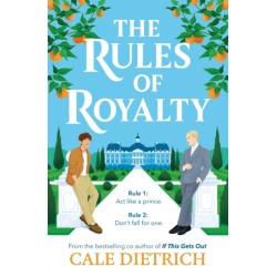 The Rules of Royalty: A deliciously royal queer summer romance from the bestselling co-author of If This Gets Out