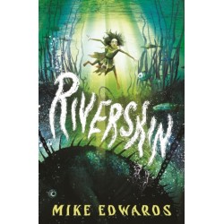 Riverskin: A pacy and atmospheric tale of family secrets and courage for middle grade readers, from a debut author and performance poet
