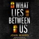 What Lies Between Us