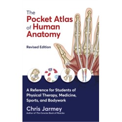 The Pocket Atlas of Human Anatomy: A Reference for Students of Physical Therapy, Medicine, Sports, and Bodywork