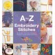 A-Z of Embroidery Stitches: A Complete Manual for the Beginner Through to the Advanced Embroiderer