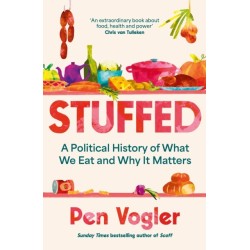 Stuffed: A Political History of What We Eat and Why it Matters